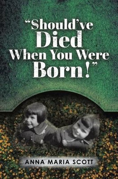 Should've Died When You Were Born!
