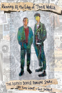 Running at the Edge of Their World : The Suspect Device Fanzine Story