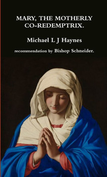 Mary, The Motherly Co-Redemptrix.