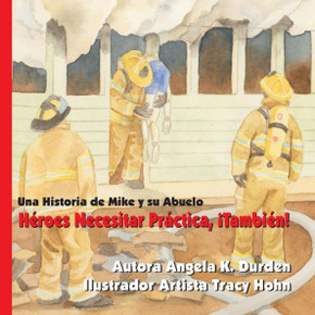 Héroes Necesitar Práctica, ¡También!: Una Historia de Mike y su Abuelo. (Spanish Edition)