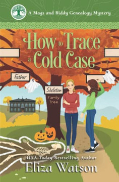 How To Trace A Cold Case (A Mags And Biddy Genealogy Mystery)