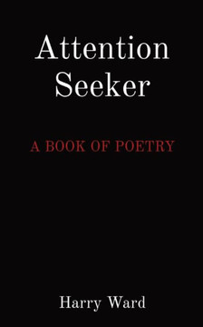 Attention Seeker : A Book of Poetry
