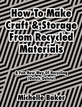 How to Make Craft & Storage From Recycled Materials : A Fun New Way of Recycling
