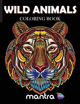 Wild Animals Coloring Book : Coloring Book for Adults: Beautiful Designs for Stress Relief, Creativity, and Relaxation Wild Animals Coloring Book : Coloring Book for Adults: Beautiful Designs for Stress Relief, Creativity, and Relaxation