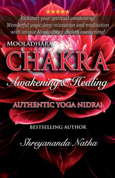 Mooladhara Chakra Awakening & Healing : Authentic Yoga Nidra Meditation Script!