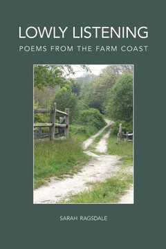 Lowly Listening : Poems From The Farm Coast