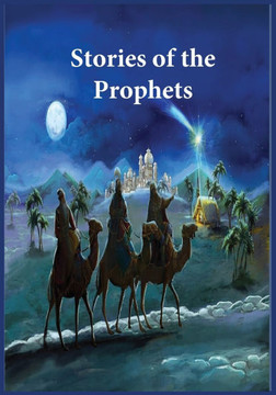 Stories of the Prophets : Un-Abridged, Longer Version