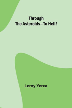Through the Asteroids-To Hell! Through the Asteroids-To Hell!