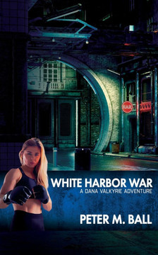 White Harbor War : A Dana Valkyrie Adventure