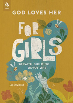 God Loves Her for Girls : 90 Faith-Building Devotions