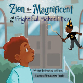Zion the Magnificent and the Frightful School Day Zion the Magnificent and the Frightful School Day
