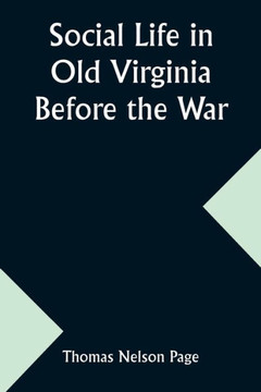 Social Life in Old Virginia Before the War Social Life in Old Virginia Before the War