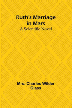 Ruth's Marriage in Mars : A Scientific Novel