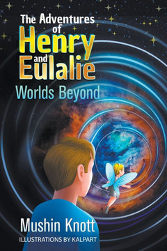 The Adventures of Henry and Eulalie : Worlds Beyond