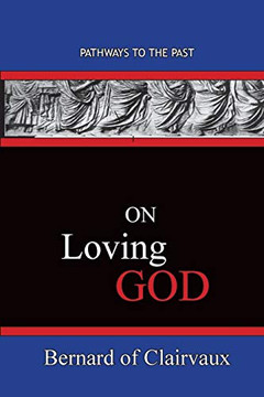 On Loving God : Pathways To The Past On Loving God : Pathways To The Past