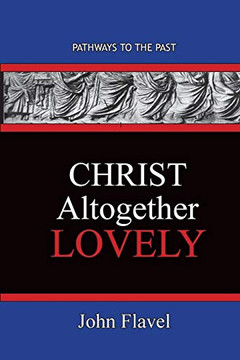 Christ Altogether Lovely : Pathways To The Past