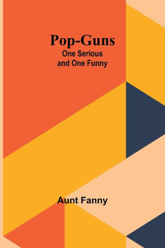 Pop-Guns : One Serious and One Funny Pop-Guns : One Serious and One Funny