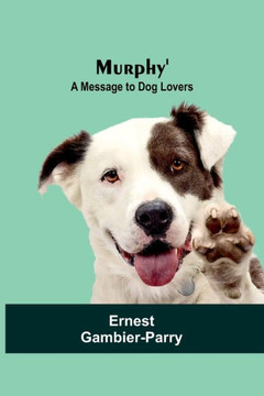 Murphy' : A Message to Dog Lovers
