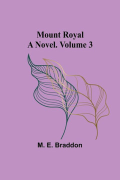 Mount Royal : A Novel. Volume 3 Mount Royal : A Novel. Volume 3