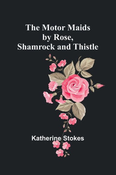The Motor Maids by Rose, Shamrock and Thistle The Motor Maids by Rose, Shamrock and Thistle