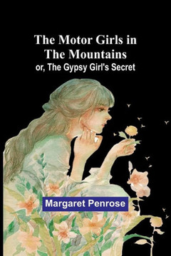 The Motor Girls in the Mountains; Or, The Gypsy Girl's Secret