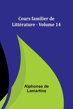 Cours familier de Littérature - Volume 14