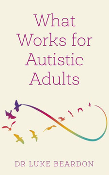What Works for Autistic Adults What Works for Autistic Adults