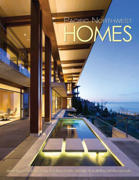 Pacific Northwest Homes : Amazing Residences by Leading Home Design & Building Professionals