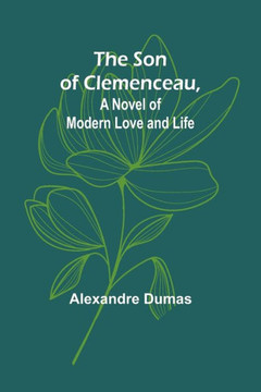 The Son of Clemenceau, A Novel of Modern Love and Life The Son of Clemenceau, A Novel of Modern Love and Life