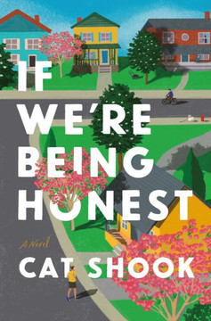 If We're Being Honest : A Novel