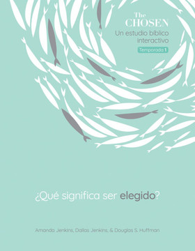 Los Elegidos ¿Qué Significa Ser Elegido? : Un Estudio Bíblico Interactivo, Temporada 1 Los Elegidos ¿Qué Significa Ser Elegido? : Un Estudio Bíblico Interactivo, Temporada 1