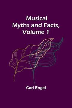Musical Myths and Facts, Volume 1