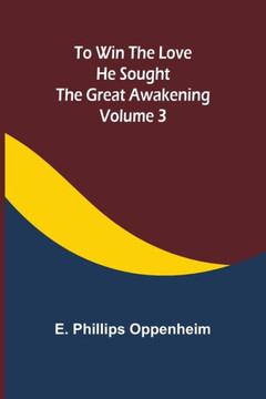 To Win the Love He Sought The Great Awakening : Volume 3