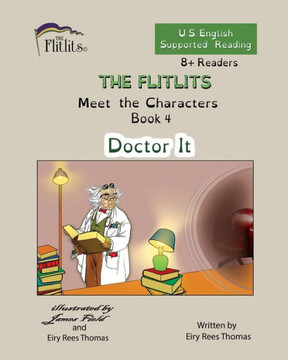THE FLITLITS, Meet the Characters, Book 4, Doctor It, 8+Readers, U.S. English, Supported Reading : Read, Laugh, and Learn