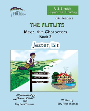THE FLITLITS, Meet the Characters, Book 3, Jester Bit, 8+Readers, U.S. English, Supported Reading : Read, Laugh, and Learn