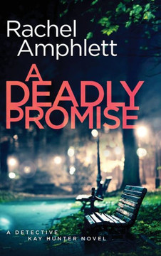 A Deadly Promise : A Detective Kay Hunter Crime Thriller A Deadly Promise : A Detective Kay Hunter Crime Thriller