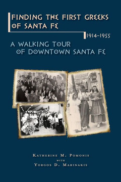 Finding the First Greeks of Santa Fe, New Mexico, 1914-1955 : A Walking Tour of Downtown