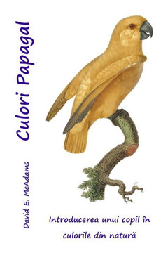 Culori Papagal : Introducerea unui copil în culorile din natura Culori Papagal : Introducerea unui copil în culorile din natura