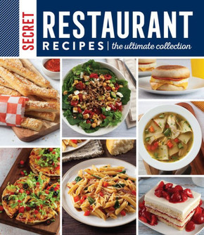 Secret Restaurant Recipes: The Ultimate Collection (320 Pages) : Volume 2 Secret Restaurant Recipes: The Ultimate Collection (320 Pages) : Volume 2