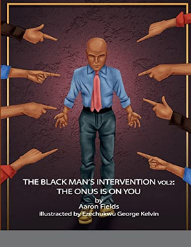 The Black Man's Intervention Vol 2: The Onus Is On You