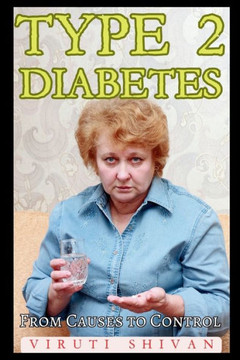 Type 2 Diabetes - From Causes to Control Type 2 Diabetes - From Causes to Control