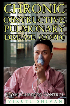 Chronic Obstructive Pulmonary Disease (COPD) - From Causes to Control Chronic Obstructive Pulmonary Disease (COPD) - From Causes to Control