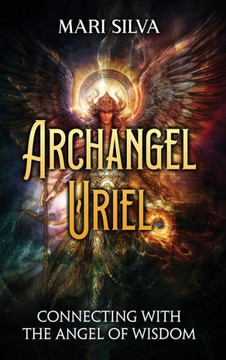 Archangel Uriel : Connecting with the Angel of Wisdom