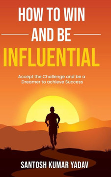 How to Win and be Influential How to Win and be Influential
