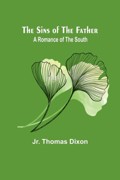 The Sins of the Father : A Romance of the South
