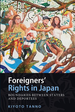 Foreigners' Rights in Japan : Boundaries Between Stayers and Deportees
