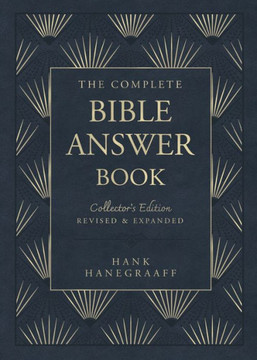 The Complete Bible Answer Book : Collector's Edition: Revised and Expanded The Complete Bible Answer Book : Collector's Edition: Revised and Expanded