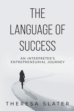 The Language of Success : An Interpreter's Entrepreneurial Journey