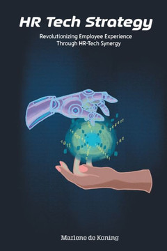 HR Tech Strategy : Revolutionizing Employee Experience Through Hr-Tech Synergy