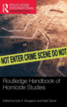 Routledge Handbook of Homicide Studies